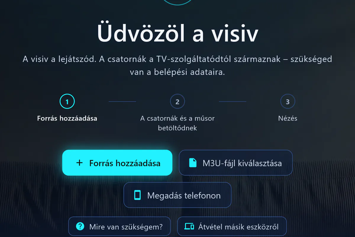 Üdv a visivben: három lépés – forrás hozzáadása, csatornák és műsor betöltése, nézés.