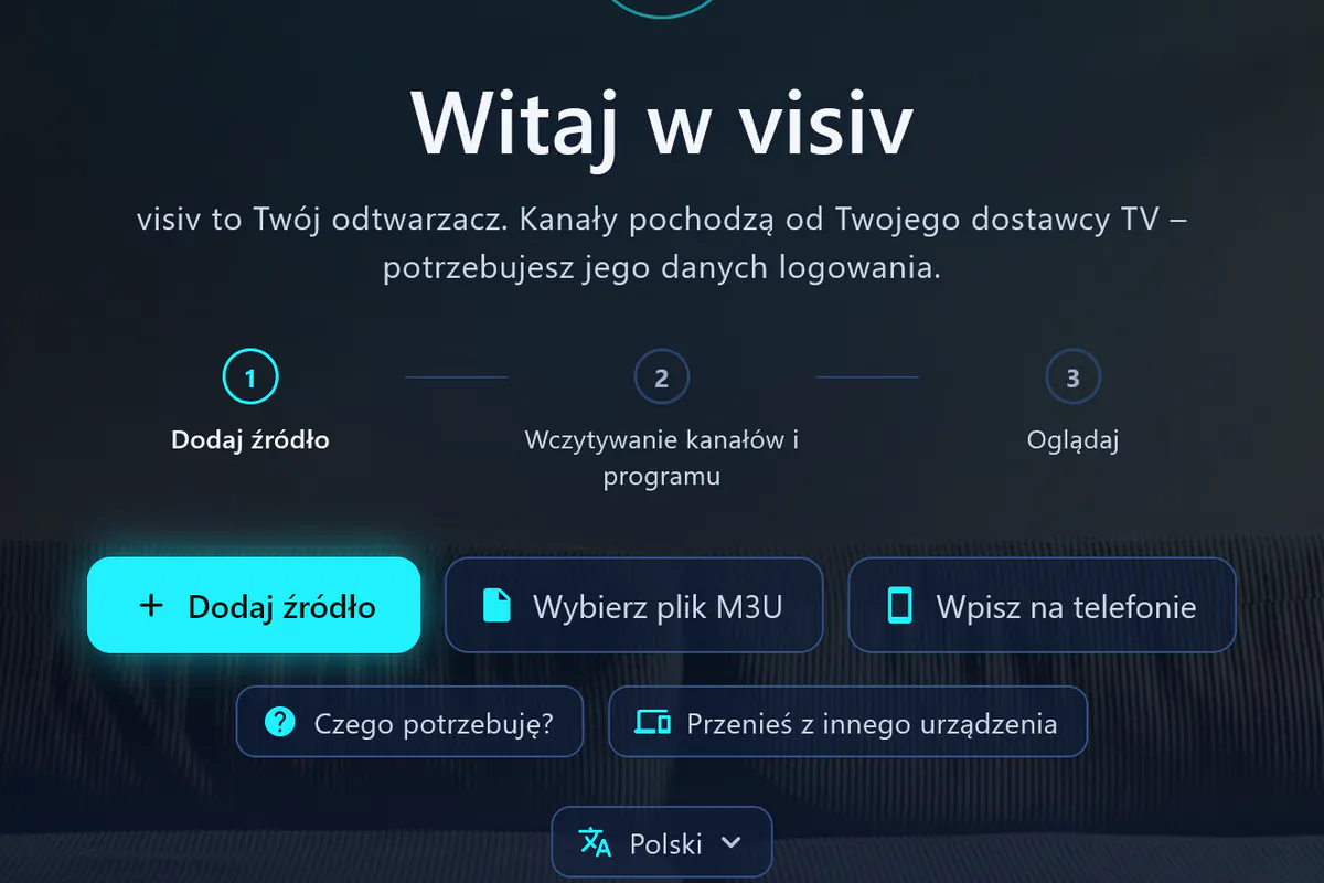 Witaj w visiv: trzy kroki – dodaj źródło, wczytaj kanały i program, oglądaj.